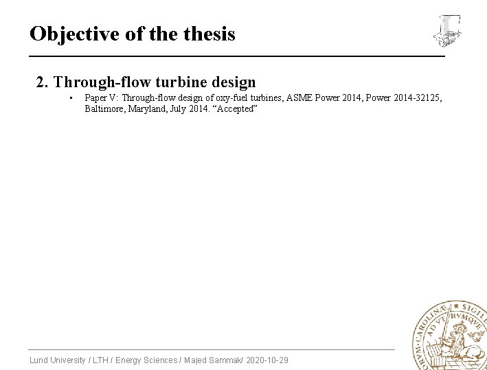 Objective of thesis 2. Through-flow turbine design • Paper V: Through-flow design of oxy-fuel