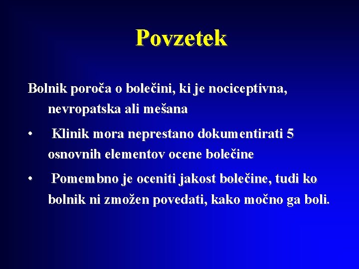 Povzetek Bolnik poroča o bolečini, ki je nociceptivna, nevropatska ali mešana • Klinik mora