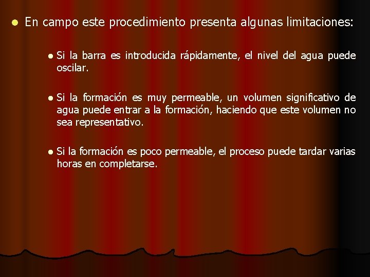 l En campo este procedimiento presenta algunas limitaciones: l Si la barra es introducida