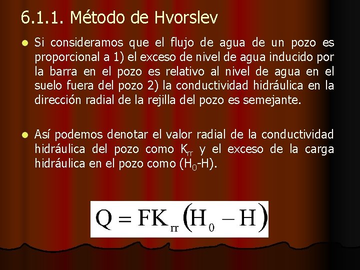 6. 1. 1. Método de Hvorslev l Si consideramos que el flujo de agua
