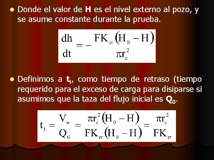 l Donde el valor de H es el nivel externo al pozo, y se