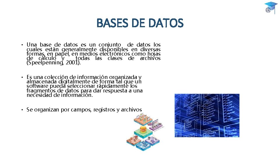 BASES DE DATOS • Una base de datos es un conjunto de datos los