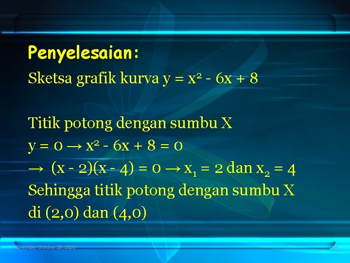 Penyelesaian: Sketsa grafik kurva y = x 2 - 6 x + 8 Titik