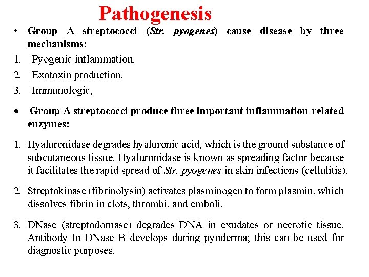 Pathogenesis • Group A streptococci (Str. pyogenes) cause disease by three mechanisms: 1. Pyogenic