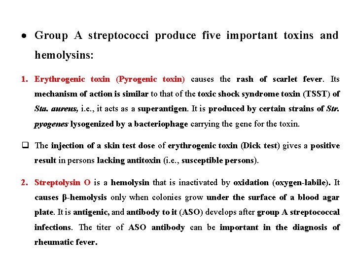  Group A streptococci produce five important toxins and hemolysins: 1. Erythrogenic toxin (Pyrogenic