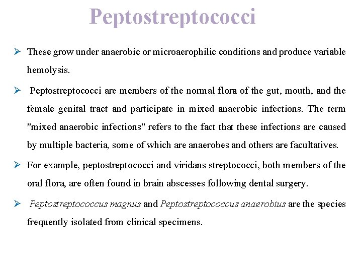 Peptostreptococci Ø These grow under anaerobic or microaerophilic conditions and produce variable hemolysis. Ø