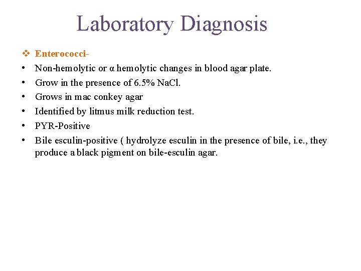 Laboratory Diagnosis v • • • Enterococci. Non-hemolytic or α hemolytic changes in blood