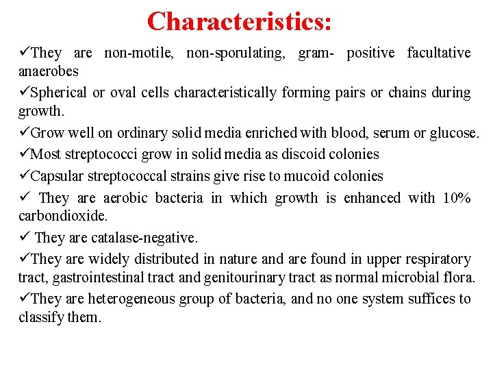 Characteristics: üThey are non-motile, non-sporulating, gram- positive facultative anaerobes üSpherical or oval cells characteristically