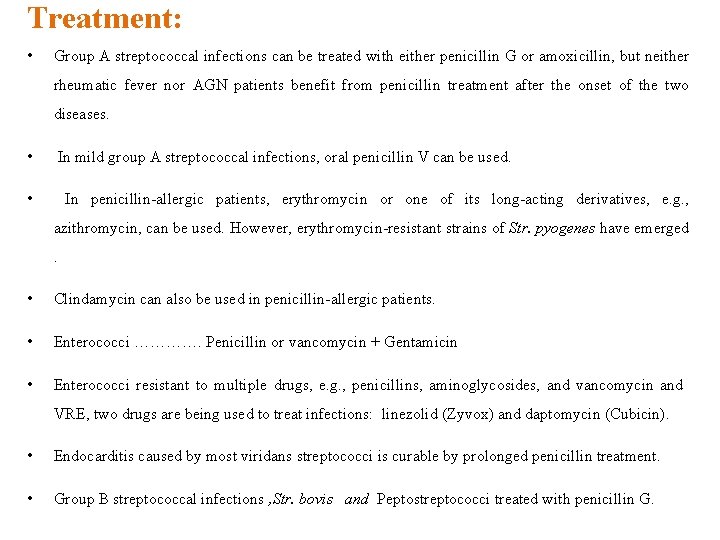 Treatment: • Group A streptococcal infections can be treated with either penicillin G or