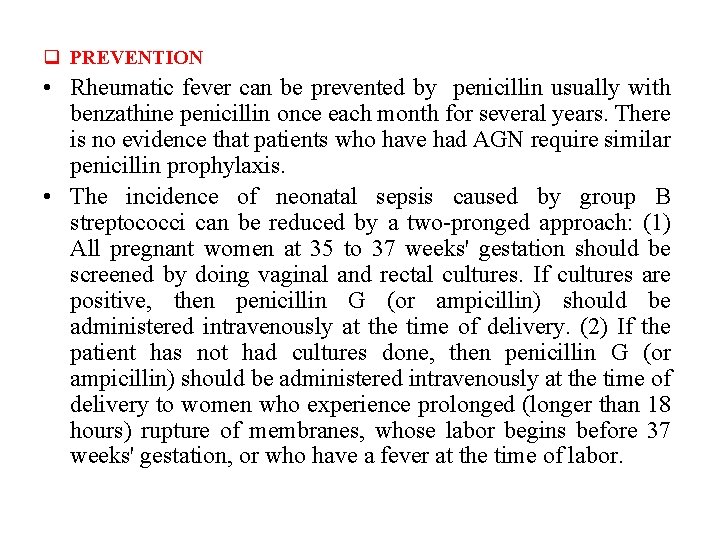 q PREVENTION • Rheumatic fever can be prevented by penicillin usually with benzathine penicillin