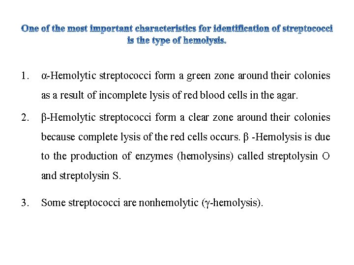 1. α-Hemolytic streptococci form a green zone around their colonies as a result of