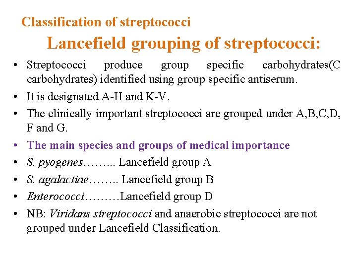 Classification of streptococci Lancefield grouping of streptococci: • Streptococci produce group specific carbohydrates(C carbohydrates)