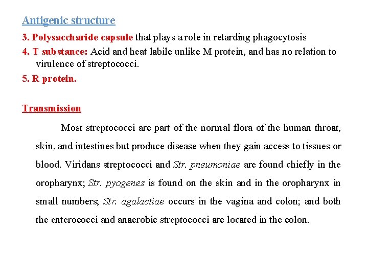 Antigenic structure 3. Polysaccharide capsule that plays a role in retarding phagocytosis 4. T