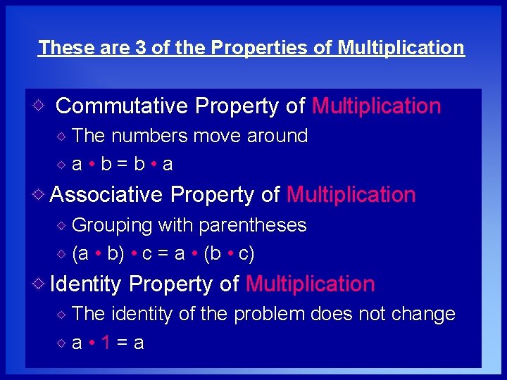 These are 3 of the Properties of Multiplication Commutative Property of Multiplication The numbers