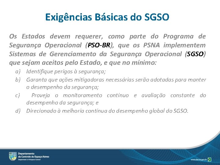 Exigências Básicas do SGSO Os Estados devem requerer, como parte do Programa de Segurança