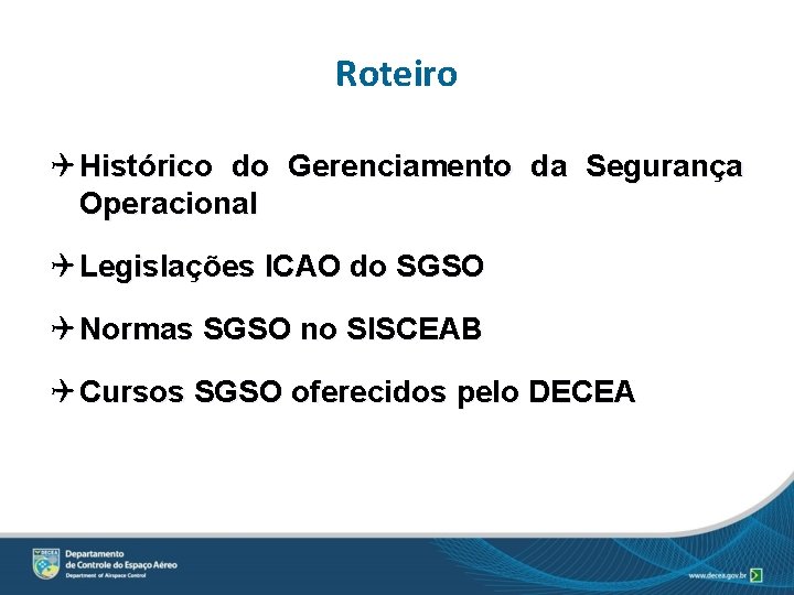 Roteiro Q Histórico do Gerenciamento da Segurança Operacional Q Legislações ICAO do SGSO Q