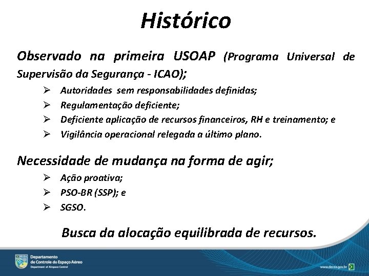 Histórico Observado na primeira USOAP (Programa Universal de Supervisão da Segurança - ICAO); Ø