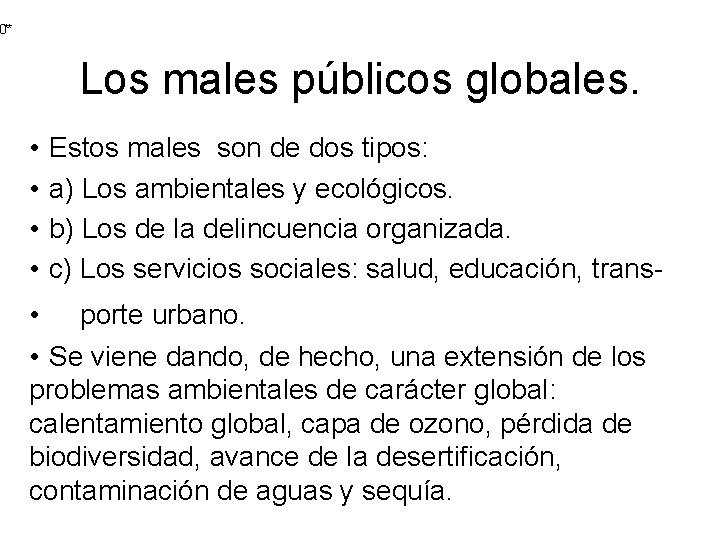 0** Los males públicos globales. • • Estos males son de dos tipos: a)