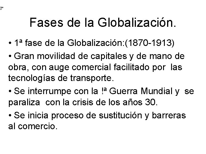 0** Fases de la Globalización. • 1ª fase de la Globalización: (1870 -1913) •