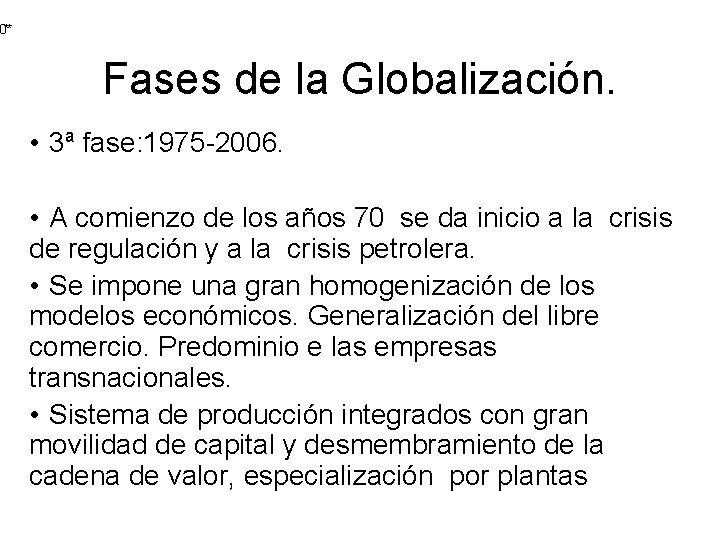 0** Fases de la Globalización. • 3ª fase: 1975 -2006. • A comienzo de