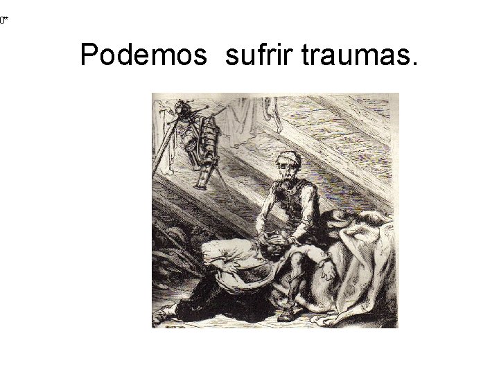 0** Podemos sufrir traumas. 