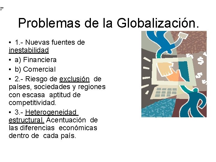 0** Problemas de la Globalización. • 1. - Nuevas fuentes de inestabilidad • a)