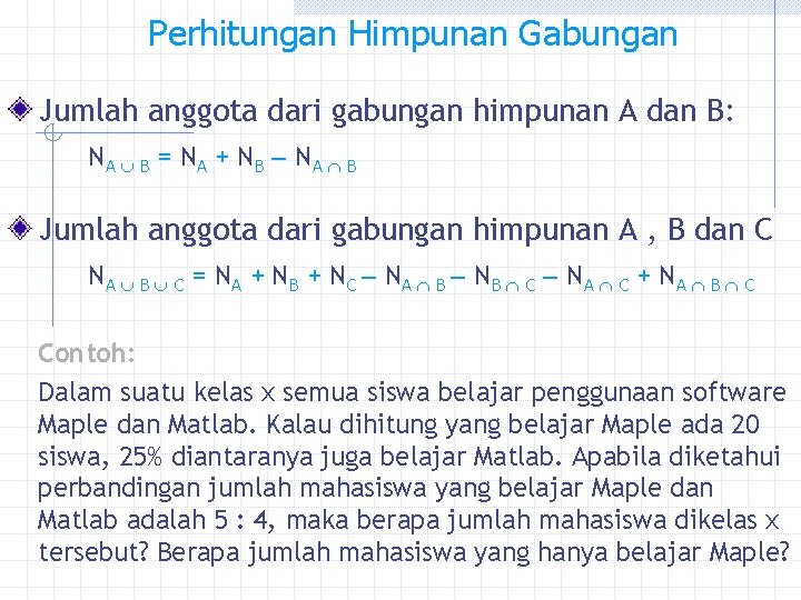 Perhitungan Himpunan Gabungan Jumlah anggota dari gabungan himpunan A dan B: NA B =