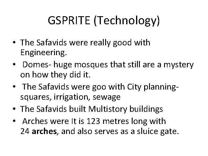 GSPRITE (Technology) • The Safavids were really good with Engineering. • Domes- huge mosques