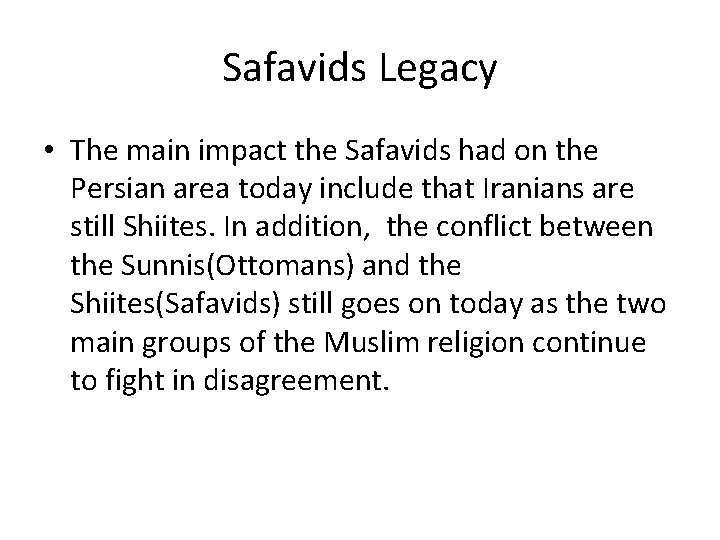 Safavids Legacy • The main impact the Safavids had on the Persian area today