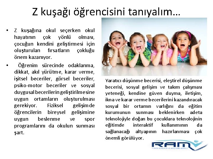 Z kuşağı öğrencisini tanıyalım… • • Z kuşağına okul seçerken okul hayatının çok yönlü