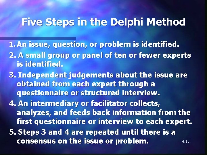 Five Steps in the Delphi Method 1. An issue, question, or problem is identified.