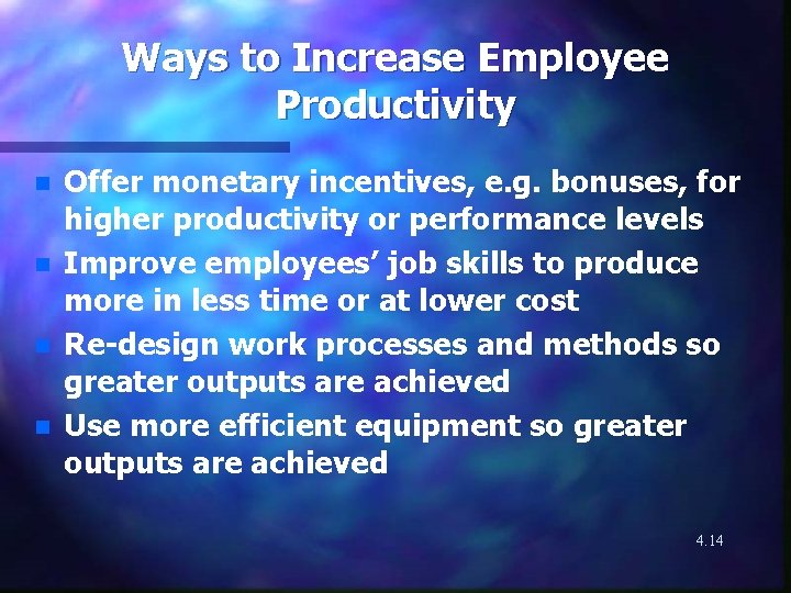 Ways to Increase Employee Productivity n n Offer monetary incentives, e. g. bonuses, for