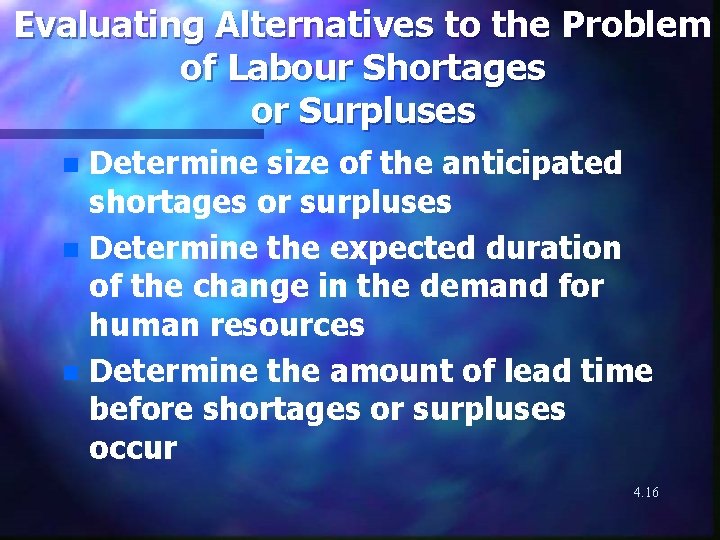 Evaluating Alternatives to the Problem of Labour Shortages or Surpluses Determine size of the