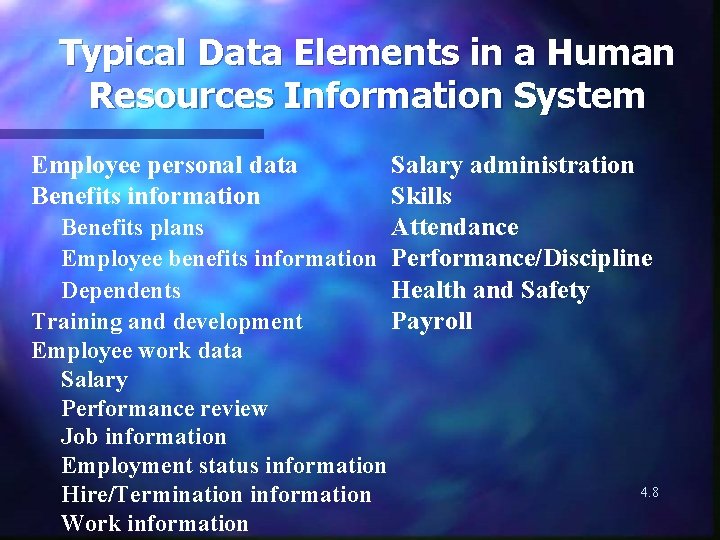 Typical Data Elements in a Human Resources Information System Employee personal data Benefits information