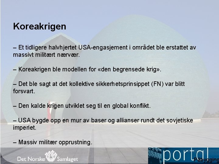 Koreakrigen – Et tidligere halvhjertet USA-engasjement i området ble erstattet av massivt militært nærvær.