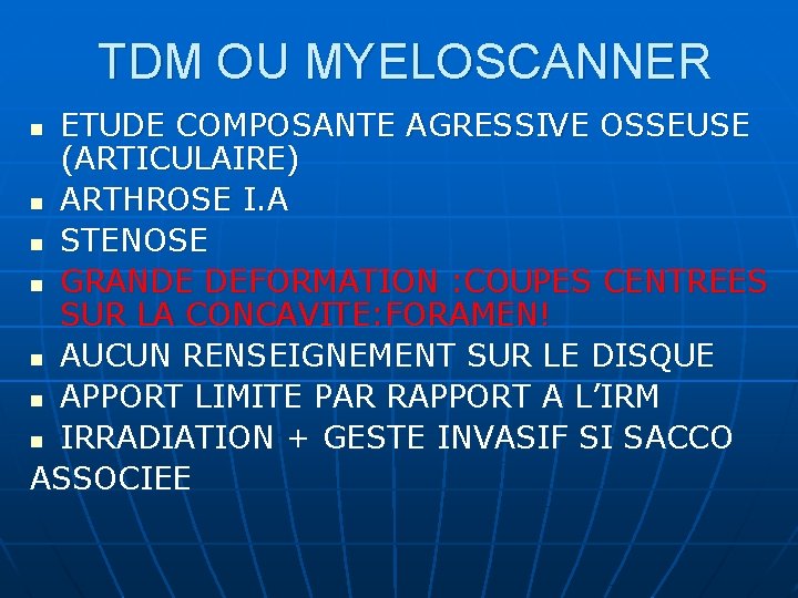 TDM OU MYELOSCANNER ETUDE COMPOSANTE AGRESSIVE OSSEUSE (ARTICULAIRE) n ARTHROSE I. A n STENOSE