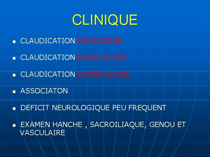 CLINIQUE n CLAUDICATION NEUROGENE n CLAUDICATION RADICULAIRE n CLAUDICATION LOMBALGIQUE n ASSOCIATON n DEFICIT