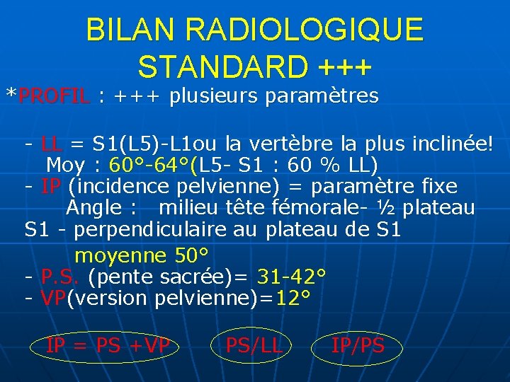 BILAN RADIOLOGIQUE STANDARD +++ *PROFIL : +++ plusieurs paramètres - LL = S 1(L