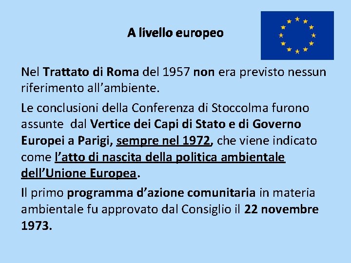 A livello europeo Nel Trattato di Roma del 1957 non era previsto nessun riferimento