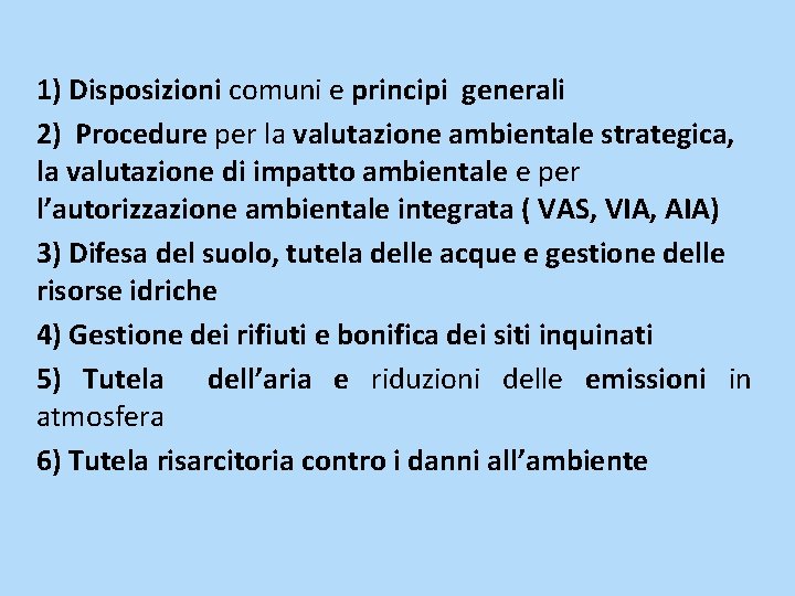 1) Disposizioni comuni e principi generali 2) Procedure per la valutazione ambientale strategica, la