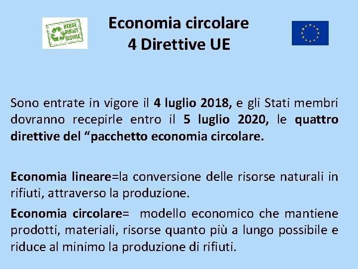 Economia circolare 4 Direttive UE Sono entrate in vigore il 4 luglio 2018, e