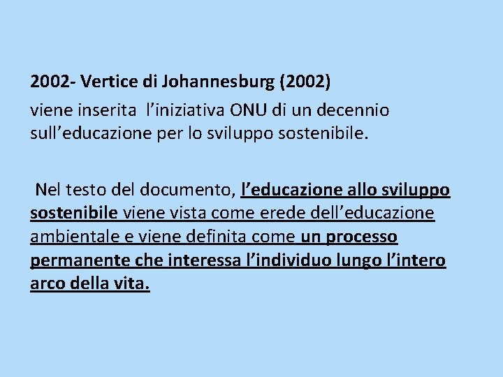 2002 - Vertice di Johannesburg (2002) viene inserita l’iniziativa ONU di un decennio sull’educazione