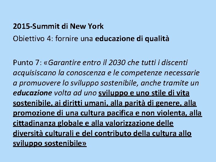 2015 -Summit di New York Obiettivo 4: fornire una educazione di qualità Punto 7: