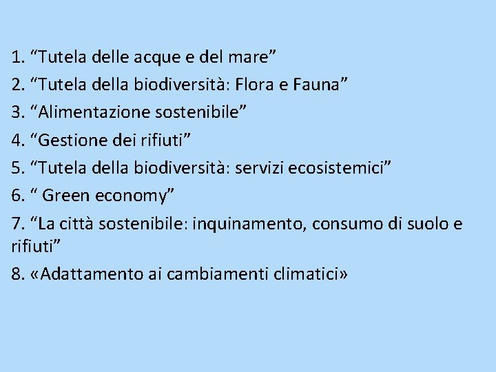1. “Tutela delle acque e del mare” 2. “Tutela della biodiversità: Flora e Fauna”