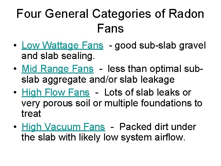 Four General Categories of Radon Fans • Low Wattage Fans - good sub-slab gravel