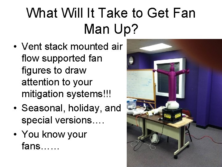 What Will It Take to Get Fan Man Up? • Vent stack mounted air