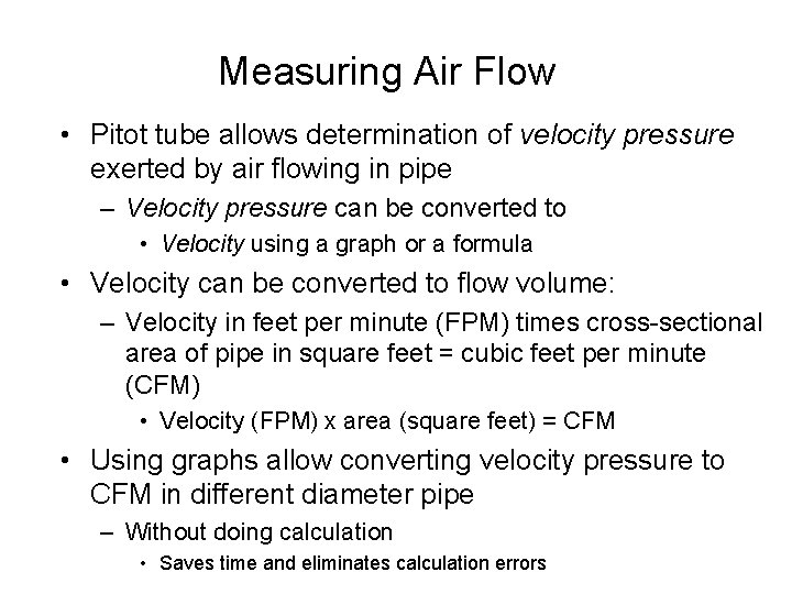 Measuring Air Flow • Pitot tube allows determination of velocity pressure exerted by air