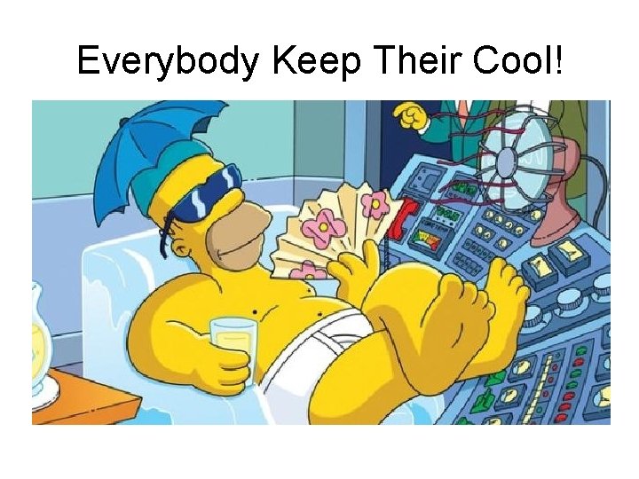 Everybody Keep Their Cool! 