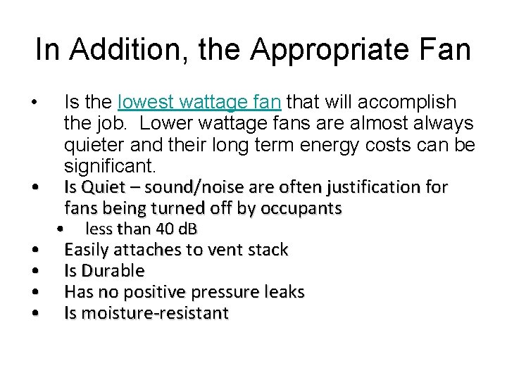 In Addition, the Appropriate Fan • • • Is the lowest wattage fan that