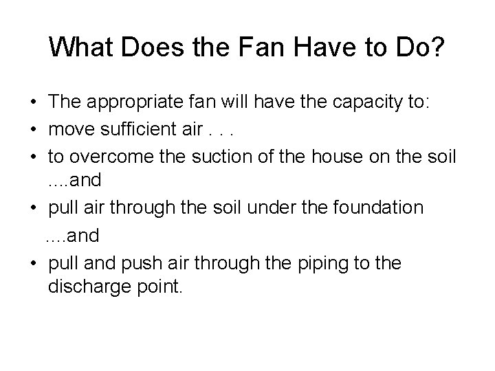 What Does the Fan Have to Do? • The appropriate fan will have the